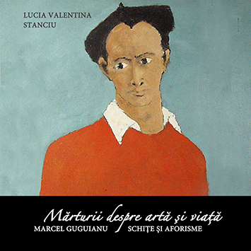 Marturii despre arta si viata - Marcel Guguianu